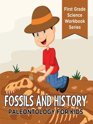 cover image of Fossils and History --Paleontology for Kids (First Grade Science Workbook Series)